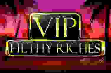 VIP Filthy Riches