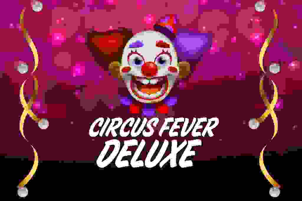 Circus Fever Deluxe