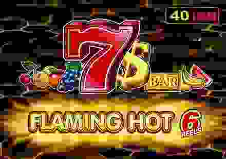 Flaming Hot 6 Reels