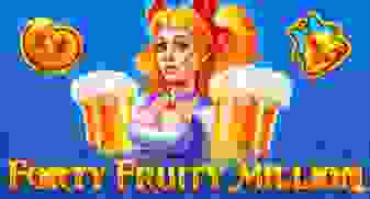 Forty Fruity Million