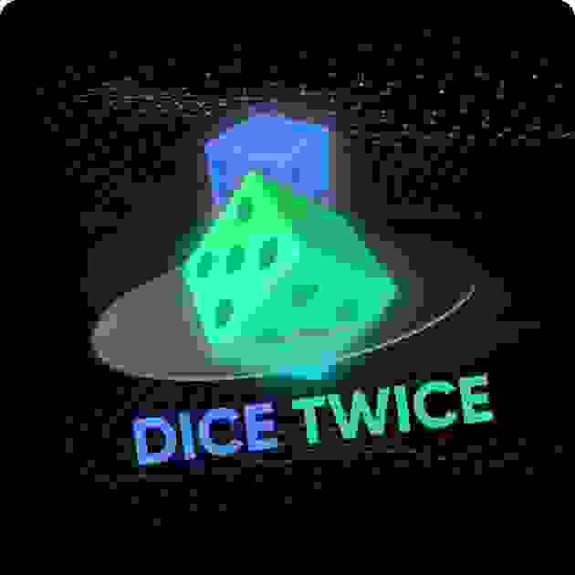 Dice Twice