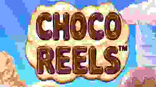 Choco Reels