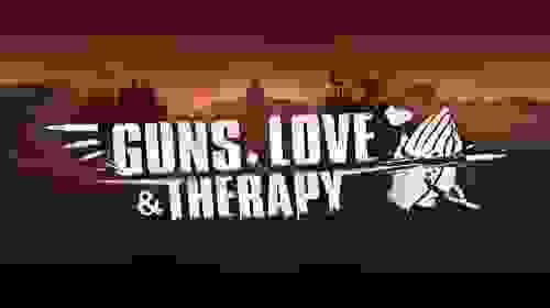 Guns, Love & Therapy