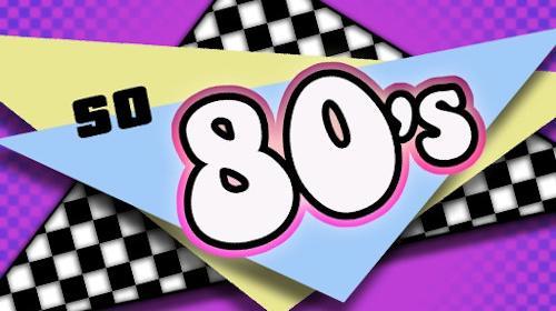 '"So 80''s"'