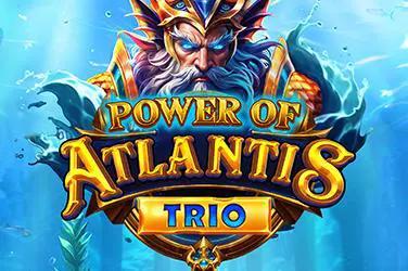 Power of Atlantis Trio