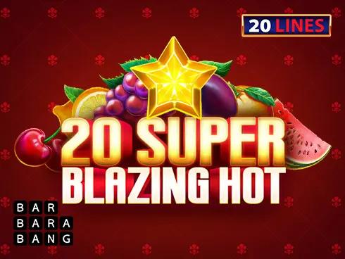 20 Super Blazing Hot