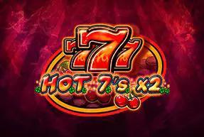 HOT 7's X 2