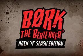 Bork The Berzerker, Hack ‘N’ Slash Edition